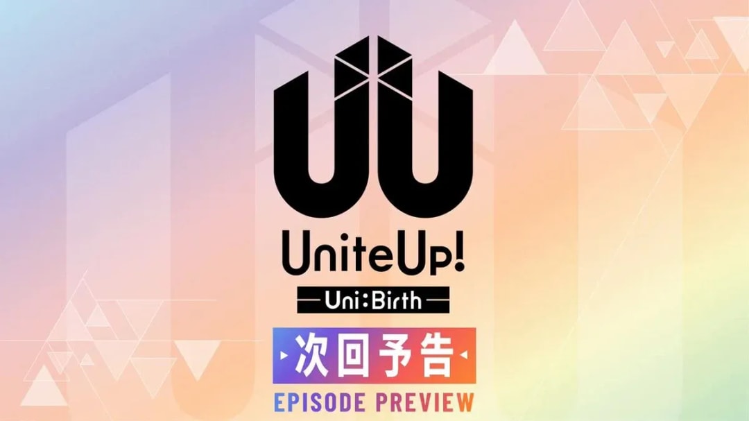 UniteUp! -Uni:Birth- Episode 9: Watch on Crunchyroll Tomorrow!