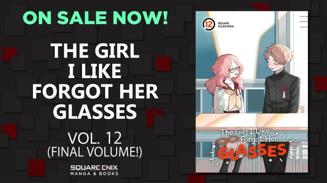 Discover the Final Volume of The Girl I Like Forgot Her Glasses - Available Now!